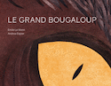 Grand bougaloup (Le)